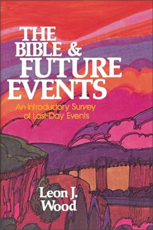Immagine del venditore per Bible and Future Events; An Introductory Survey of Last-Day Events venduto da GreatBookPricesUK