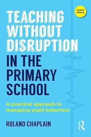Seller image for Teaching Without Disruption in the Primary School (Paperback) for sale by CitiRetail
