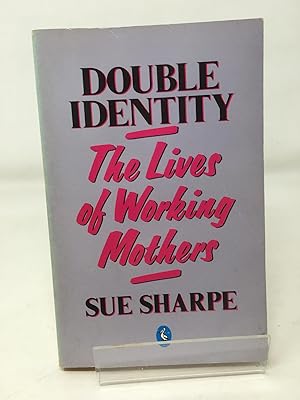 Double Identity: The Lives of Working Mothers (Pelican S.)