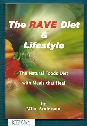 The Rave Diet & Lifestyle : The Natural Foods Diet with Meals that Heal