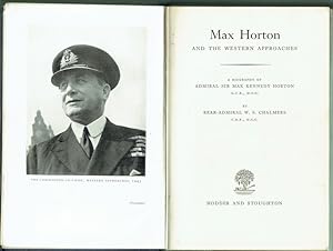 Imagen del vendedor de Max Horton And The Western Approaches: A Biography Of Admiral Sir Max Kennedy Horton a la venta por Hall of Books