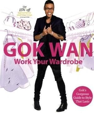 Immagine del venditore per Work Your Wardrobe: Gok's Gorgeous Guide to Style that Lasts venduto da WeBuyBooks