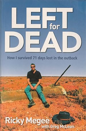 Imagen del vendedor de Left for Dead How I Survived 71 Days in the Outback a la venta por Haymes & Co. Bookdealers