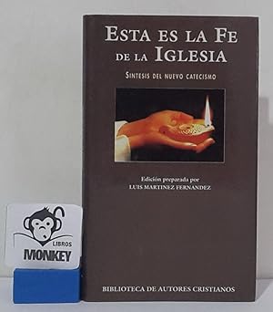 Seller image for Esta es la fe de la Iglesia. Sntesis del nuevo catecismo for sale by MONKEY LIBROS