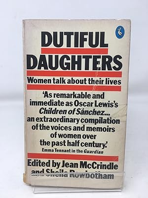 Dutiful Daughters: Women Talk About Their Lives (Pelican books)