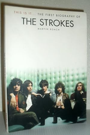 This Is It - The First Biography of the Strokes