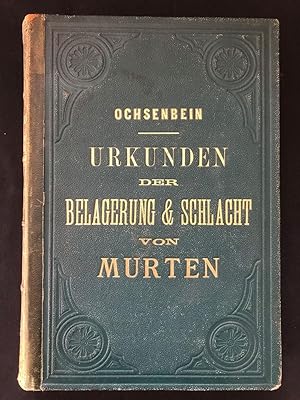 Seller image for Die Urkunden der Belagerung und Schlacht von Murten. Im Auftrage des Festcomites. Auf die vierte Skularfeier am 22. Juni 1876. for sale by Libretto Antiquariat & mundart.ch