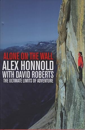 Alone on the Wall Alex Honnold and the Ultimate Limits of Adventure