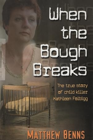 Image du vendeur pour When the Bough Breaks The True Story of Child Killer Kathleen Folbigg mis en vente par Dromanabooks