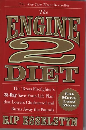 Imagen del vendedor de The Engine 2 Diet The Texas Firefighter's 28-Day Save-Your-Life Plan that Lowers Cholesterol and Burns Away the Pounds a la venta por Dromanabooks