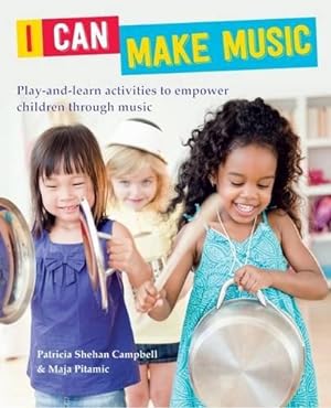 Bild des Verkufers fr I Can Make Music: Play and Learn Activities to Empower Children Through Music zum Verkauf von WeBuyBooks