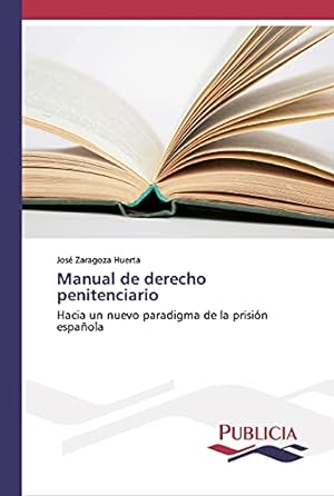 Bild des Verkufers fr Manual de derecho penitenciario: Hacia un nuevo paradigma de la prisin espaola zum Verkauf von WeBuyBooks