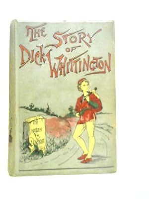 Imagen del vendedor de The story of Dick Whittington, The Famous Lord Mayor of London a la venta por World of Rare Books