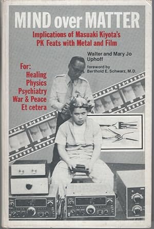 Seller image for MIND OVER MATTER Implications of Masuaki Kiyota's Pk Feats with Metal and Film. for Healing, Physics, Psychiatry, War & Peace Et Cetera for sale by Dromanabooks