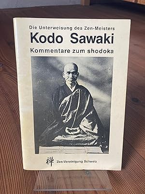 Bild des Verkufers fr Kommentare zum Shodoka. Die Unterweisungen des Zen Meisters Kodo Sawaki. Kommentare zu den ersten neun Versen des Shodoka zum Verkauf von Dirk Scholz