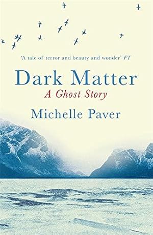 Seller image for Dark Matter: the gripping ghost story from the author of WAKENHYRST [Paperback] Michelle Paver for sale by Bookmanns UK Based, Family Run Business.