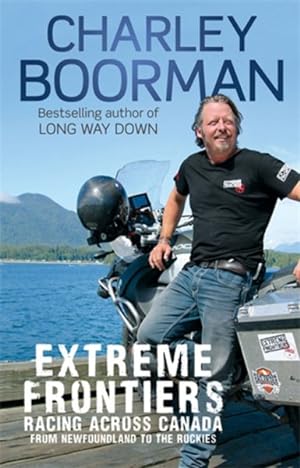 Seller image for Extreme Frontiers : Racing Across Canada from Newfoundland to the Rockies for sale by GreatBookPrices
