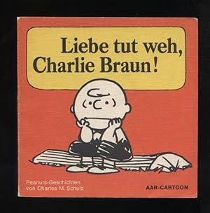 Liebe tut weh, Charlie Braun! : [Peanuts-Geschichten; aus d. Amerikan.]; [DEA 1972] Aar-Cartoon ;...