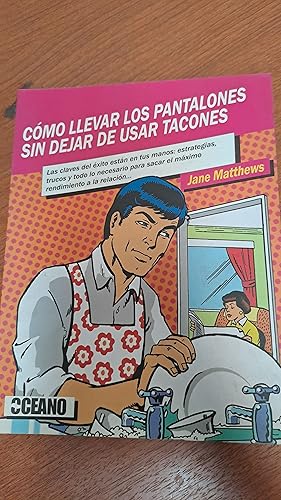 Imagen del vendedor de Cmo llevar los pantalones sin dejar de usar tacones a la venta por Libros nicos