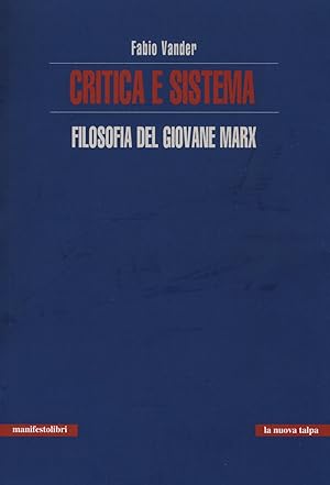 Imagen del vendedor de Critica e sistema. Filosofia del giovane Marx a la venta por Studio Bibliografico Viborada