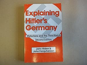 Seller image for Explaining Hitler's Germany: Historians and the Third Reich for sale by Carmarthenshire Rare Books