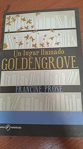 Seller image for Un lugar llamado Goldengrove for sale by Libros nicos