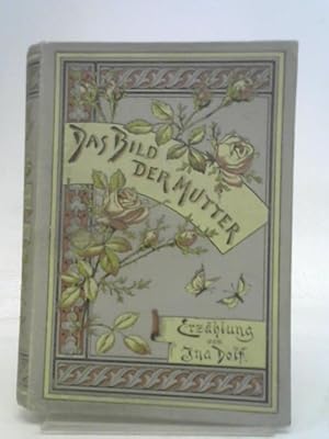 Seller image for Das Bild der Mutter. Schicksale eines jungen Mädchens. Erzählung for sale by World of Rare Books