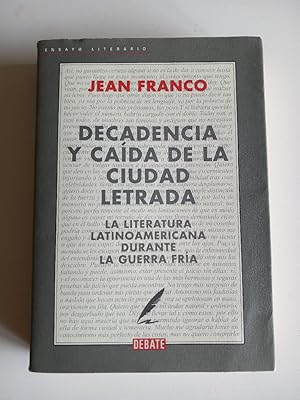 Decadencia y caída de la ciudad letrada. La literatura latinoamericana durante la Guerra Fría