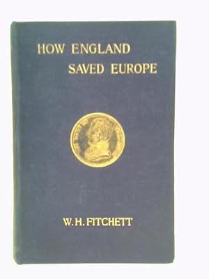 Imagen del vendedor de How England Saved Europe: The Story of the Great War (1793-1815) In Four Volumes - Volume III The War In The Peninsula a la venta por World of Rare Books