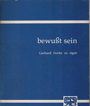 Bild des Verkufers fr bewusst sein : Gerhard Funke zu eigen. hrsg. von Alexius J. Bucher [u. a.] zum Verkauf von Schrmann und Kiewning GbR