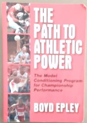The Path to Athletic Power: The Model Conditioning Program for Champ Performance