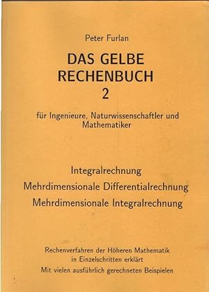 Das gelbe Rechenbuch für Ingenieure, Naturwissenschaftler und Mathematiker; Teil: 2., Integralrec...