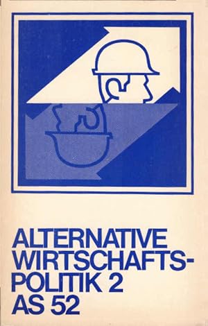 Immagine del venditore per Alternative Wirtschaftspolitik; Teil: 2., Probleme der politischen und konomischen Durchsetzung. mit Beitr. von H. Baisch . / Das Argument ; AS 52 venduto da Schrmann und Kiewning GbR