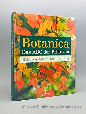Bild des Verkufers fr Botanica. Das Abc der Pflanzen. 10.000 Arten in Text und Bild. zum Verkauf von Bibliotheca Botanica