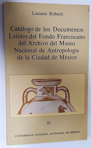 Seller image for Catlogo de los Documentos Latinos del Fondo Franciscano del Archivo del Museo Nacional de Antropologa de la Ciudad Mxico for sale by La Leona LibreRa