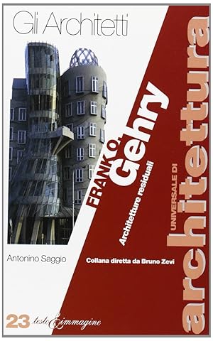 Frank O. Gehry. Architetture residuali