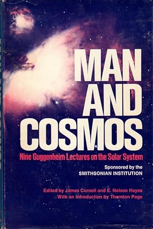 Bild des Verkufers fr Man and Cosmos: Nine Guggenheim Lectures on the Solar System Sponsored by the Smithsonian Institution zum Verkauf von Clausen Books, RMABA