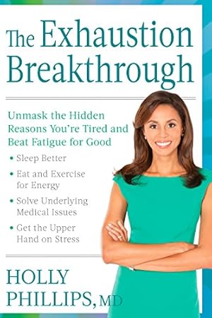 Seller image for The Exhaustion Breakthrough: Unmask the Hidden Reasons You're Tired and Beat Fatigue for Good for sale by WeBuyBooks