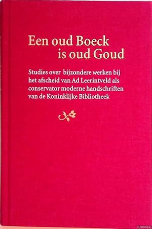 Immagine del venditore per Een oud Boeck is oud Goud: studies over bijzondere werken bij het afscheid van Ad Leerintveld als conservator moderne handschriften van de koninklijke Bibliotheek venduto da Klondyke