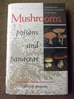 Mushrooms: Poisons and Panaceas - A Handbook for Physicians and the General Public on the Health ...