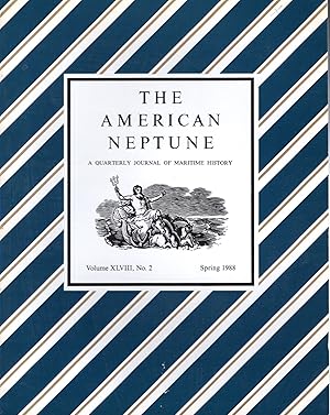 Seller image for The American Neptune : A Quarterly Journal of Maritime History & Arts: Volume XLVIII, No.2: Spring, 1988 for sale by Dorley House Books, Inc.