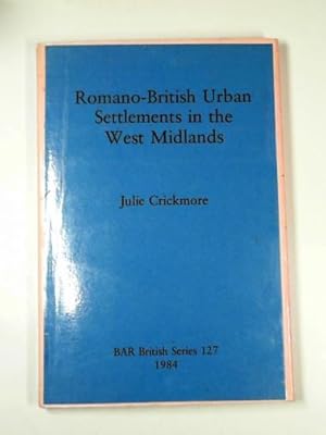 Imagen del vendedor de Romano-British urban settlements in the West Midlands (British Archaeological Reports British Series 127) a la venta por Cotswold Internet Books