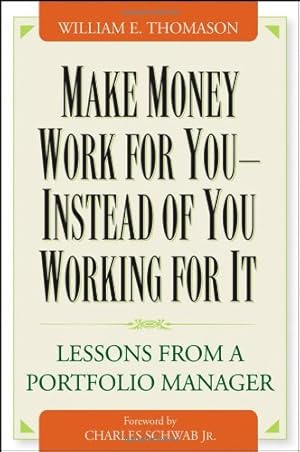 Seller image for Make Money Work For You--Instead of You Working for It: Lessons from a Portfolio Manager by Thomason, William [Hardcover ] for sale by booksXpress