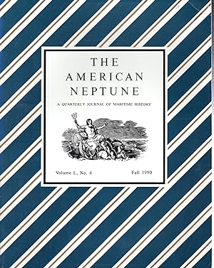 Seller image for The American Neptune : A Quarterly Journal of Maritime History & Arts: Volume L, No.4: Fall, 1990 for sale by Dorley House Books, Inc.