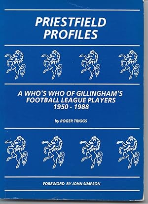 Priestfield Profiles: Who's Who of Gillingham's Football League Players, 1950-88 [First Edition c...