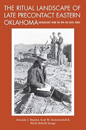 Image du vendeur pour The Ritual Landscape of Late Precontact Eastern Oklahoma: Archaeology from the WPA Era until Today by Regnier, Amanda L., Hammerstedt, Scott W., Savage, Sheila Bobalik [Hardcover ] mis en vente par booksXpress