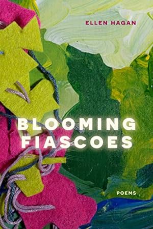 Seller image for Blooming Fiascoes: Poems by Hagan, Ellen [Paperback ] for sale by booksXpress