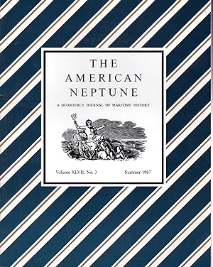 Seller image for The American Neptune : A Quarterly Journal of Maritime History & Arts: Volume XLVII, No. 3: Summer, 1987 for sale by Dorley House Books, Inc.