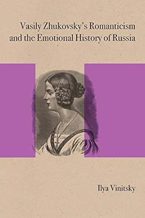 Seller image for Vasily Zhukovsky's Romanticism and the Emotional History of Russia (Studies in Russian Literature and Theory) by Vinitsky, Ilya [Paperback ] for sale by booksXpress