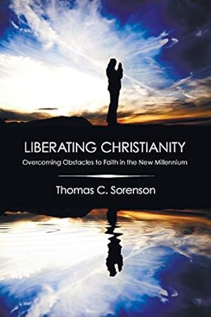 Seller image for Liberating Christianity: Overcoming Obstacles to Faith in the New Millennium for sale by WeBuyBooks